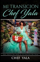 Mi Transicion : Del Patio de Yala a la Cocina de Yala 1736033506 Book Cover