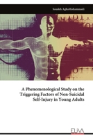 A Phenomenological Study on the Triggering Factors of Non-Suicidal Self-Injury in Young Adults 9999333680 Book Cover