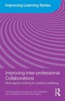 Improving Inter-Professional Collaborations: Multi-Agency Working for Children's Wellbeing 0415468701 Book Cover
