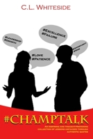 #ChampTalk: An inspiring and thought-provoking collection of lessons unpacked through authentic quotes 1980784744 Book Cover