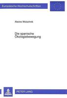 Die Spanische Oekologiebewegung: - Unter Einbeziehung Theoretischer, Historischer Und Gesellschaftspolitischer Aspekte - 363143779X Book Cover