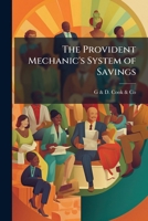 The Provident Mechanic's System of Savings 114965693X Book Cover