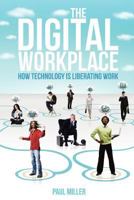 The Digital Workplace: How Technology is Liberating Work 1457510960 Book Cover