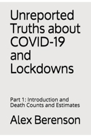 Unreported Truths about COVID-19 and Lockdowns: Part 1: Introduction and Death Counts and Estimates 1953039014 Book Cover