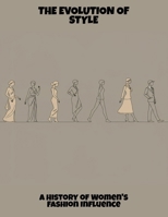 The Evolution Of Style: A History Of Women'S Fashion Influence B0FQ3Q4HJZ Book Cover