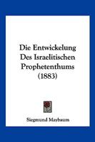 Die Entwicklung Des Israelitischen Prophetentums 1247476855 Book Cover