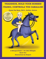 Thaddeus, Hold Your Horses! ¡Tadeo, Controla Tus Caballos! B0C536N1DG Book Cover
