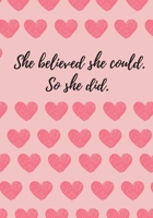 She Believed She Could So She Did Journal: Lined Journal to Write In; Lined Journal for Women; She Believed She Could So She Did Gifts; Gifts Under $10: 150 pages of 7 x 10 size paper as your diary, o 1673537545 Book Cover