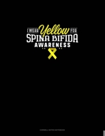 I Wear Yellow For Spina Bifida Awareness: Cornell Notes Notebook 1697335497 Book Cover