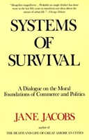 Systems of Survival: A Dialogue on the Moral Foundations of Commerce and Politics 0679748164 Book Cover