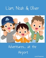Liam, Noah & Oliver: Adventures... at the Airport B0C9SNG6P6 Book Cover