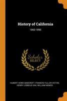 History of California: 1860-1890 - Primary Source Edition 1015873553 Book Cover