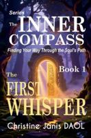 The Inner Compass: Finding Your Way Through the Soul's Path - Book 1: The First Whisper B0G3QQBJ8G Book Cover
