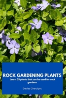 Rock Gardening Plants: Learn 35 plants that can be used for rock gardens B0CS5W96RH Book Cover