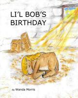 Li'l Bob's Birthday: A Pony Tale 0692396187 Book Cover