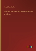 Gründung der Prämonstratenser Abtei Tepl in Böhmen 3368012800 Book Cover