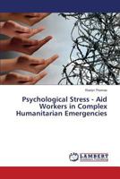 Psychological Stress - Aid Workers in Complex Humanitarian Emergencies 3659826847 Book Cover
