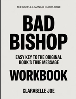 The Useful Learning Knowledge Bad Bishop: Easy Key to the Original Book’s True Message B0GDW58RCS Book Cover