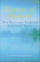 Flowers of Heaven: 1000 Years Of Christian Verse 1586170783 Book Cover