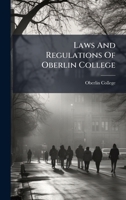 Laws and Regulations of Oberlin College 1024630013 Book Cover