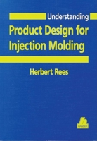 Understanding Product Design for Injection Molding (Hanser Understanding Books) 1569902100 Book Cover