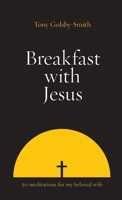 Breakfast with Jesus: Fifty Meditations for my Beloved Wife 0645799106 Book Cover