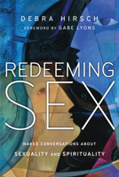 Redeeming Sex: Naked Conversations about Sexuality and Spirituality 083083639X Book Cover