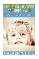Homemade Shampoo and Body Wash: 21 Natural Recipes: (Essential Oils, Aromatherapy) 1543217109 Book Cover