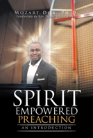 Spirit Empowered Preaching: AN INTRODUCTION 1664143238 Book Cover