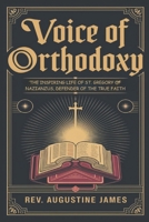 VOICE OF ORTHODOXY: The Inspiring Life of St. Gregory of Nazianzus, Defender of the True Faith B0DWWZ3W24 Book Cover