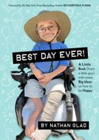 Best Day Ever! A Little Book (by a Little Guy) with Some Big Ideas on How to Be Happy 1958626910 Book Cover
