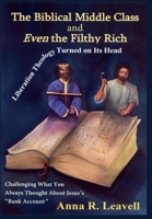 The Biblical Middle Class and Even the Filthy Rich B0FJ6DN2LQ Book Cover