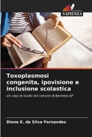 Toxoplasmosi congenita, ipovisione e inclusione scolastica: Un caso di studio nel comune di Barretos-SP (Italian Edition) 6207666208 Book Cover