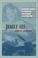 Jungle Ace: The Story of One of the USAAF's Great Fighret Leaders, Col. Gerald R. Johnson (The Warriors) 1574884700 Book Cover