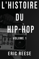 L'histoire du Hip-Hop: Volume 1 (French Edition) 1925988929 Book Cover