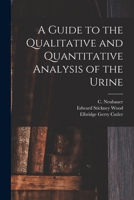 A Guide to the Qualitative and Quantitative Analysis of the Urine 1018841903 Book Cover