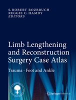 Limb Lengthening and Reconstruction Surgery Case Atlas: Trauma • Foot and Ankle 3319180258 Book Cover