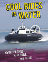 Cool Rides in Water: Hydroplanes, Mini Subs, and More 1496683625 Book Cover