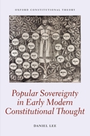 Popular Sovereignty in Early Modern Constitutional Thought 0198745168 Book Cover