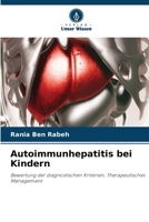 Autoimmunhepatitis bei Kindern: Bewertung der diagnostischen Kriterien, Therapeutisches Management 6206098303 Book Cover