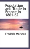 Population and Trade in France in 1861-62 046912704X Book Cover