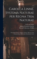 Caroli a Linné. Systema naturae per regna tria naturae: Secundum classes, ordines, genera, species, cum characteribus, differentiis, synonymis, locis 1018597581 Book Cover
