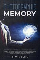 Photographic Memory: Improve your Attention and Comprehension Skills. Proven Methods to use Mind Maps and Learn Faster. Accelerated Learning with Techniques and Exercise to Organize your Mind. 107831392X Book Cover