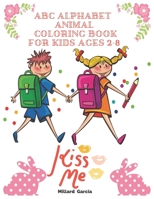 ABC Alphabet  Animal  Coloring Book For Kids Ages 2-8: Learn the English Alphabet Letters from A to Z 1659569680 Book Cover