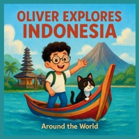 Oliver explores Indonesia (Around The World) B0F74RVJTF Book Cover