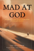 Mad at God: Exploring Post-Traumatic Spiritual Disorder (PTSD) with the Prophet Habakkuk null Book Cover