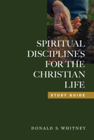 Spiritual Disciplines for the Christian Life: A Study Guide Based on the Book