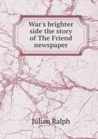 War's Brighter Side the Story of the Friend Newspaper 0530810549 Book Cover