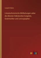 Literaturhistorische Mittheilungen ueber die ältesten Hebräischen Exegeten, Grammatiker und Lexicographen (German Edition) 3368552945 Book Cover