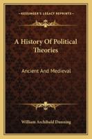 A history of political theories, ancient and mediaeval, 1019035587 Book Cover